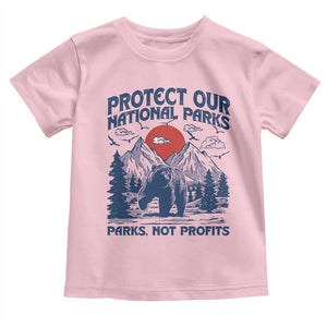 Protect Our National Parks Toddler T Shirt Parks Not Profits Wildlife Forestcore TS10 Light Pink Print Your Wear
