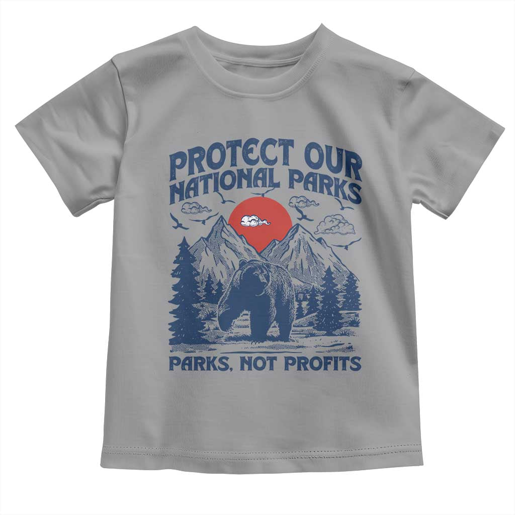 Protect Our National Parks Toddler T Shirt Parks Not Profits Wildlife Forestcore TS10 Sport Gray Print Your Wear