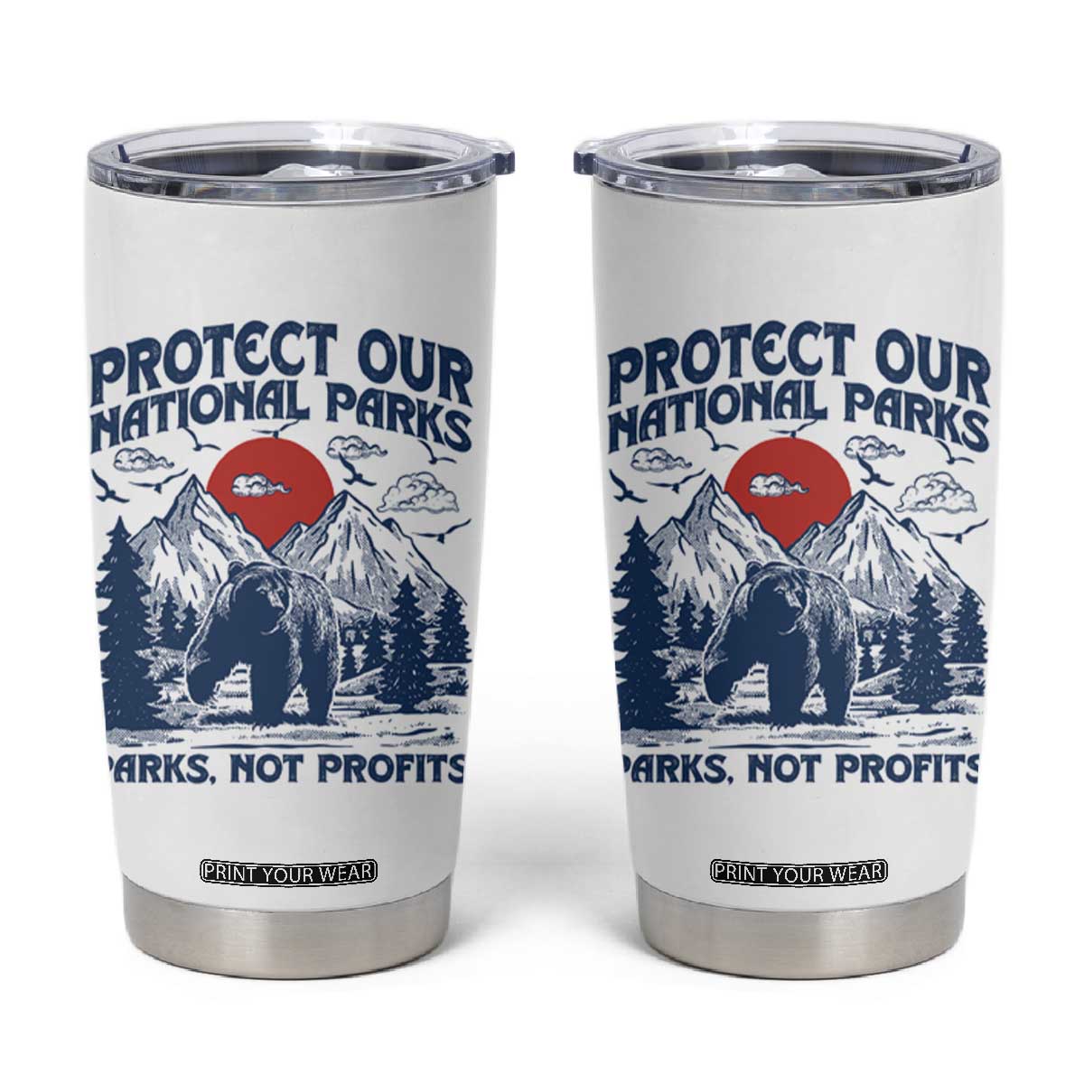 Protect Our National Parks Tumbler Cup Parks Not Profits Wildlife Forestcore TS10 White Print Your Wear