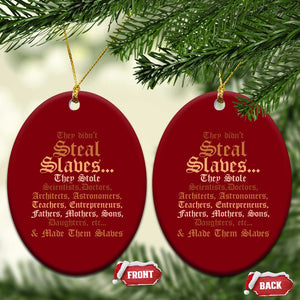 They Didn't Steal Slaves Black History Ceramic Ornament Juneteenth Black Freedom TS10 Print Your Wear