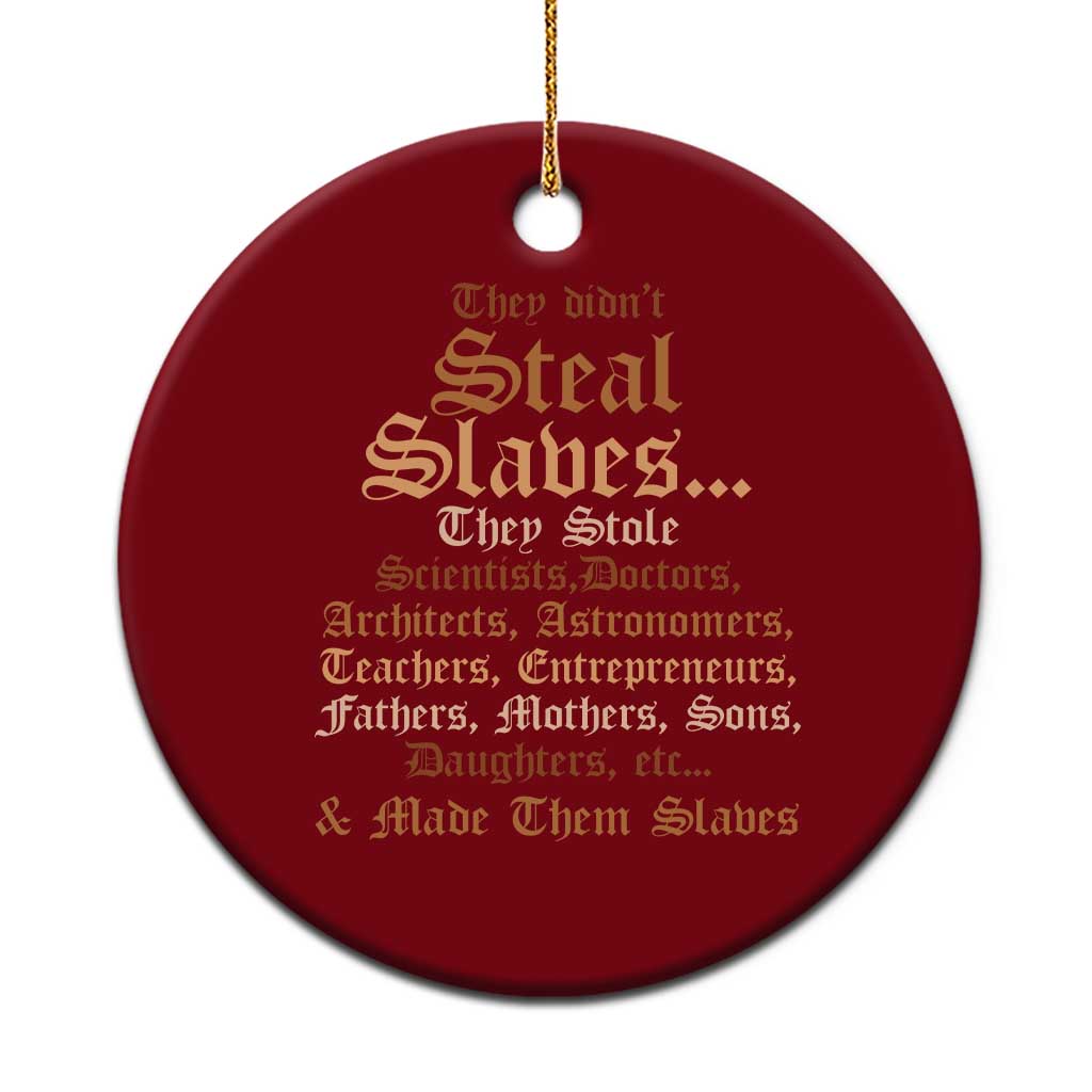 They Didn't Steal Slaves Black History Ceramic Ornament Juneteenth Black Freedom TS10 1pc Red Print Your Wear