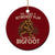 Bigfoot Retirement Plan Ceramic Ornament Funny Saying Sasquatch Research TS10 1pc Red Print Your Wear