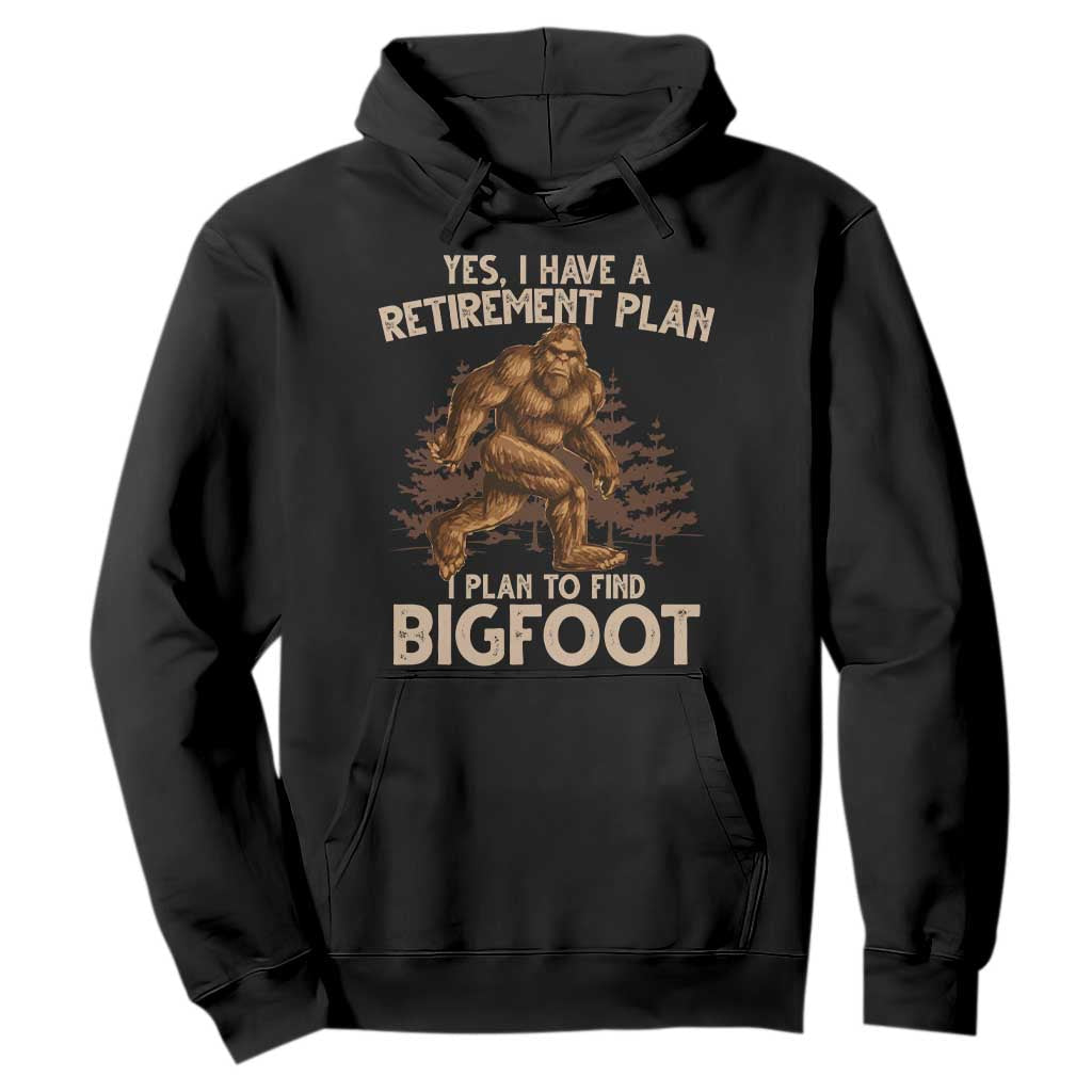 Bigfoot Retirement Plan Hoodie Funny Saying Sasquatch Research TS10 Black Print Your Wear