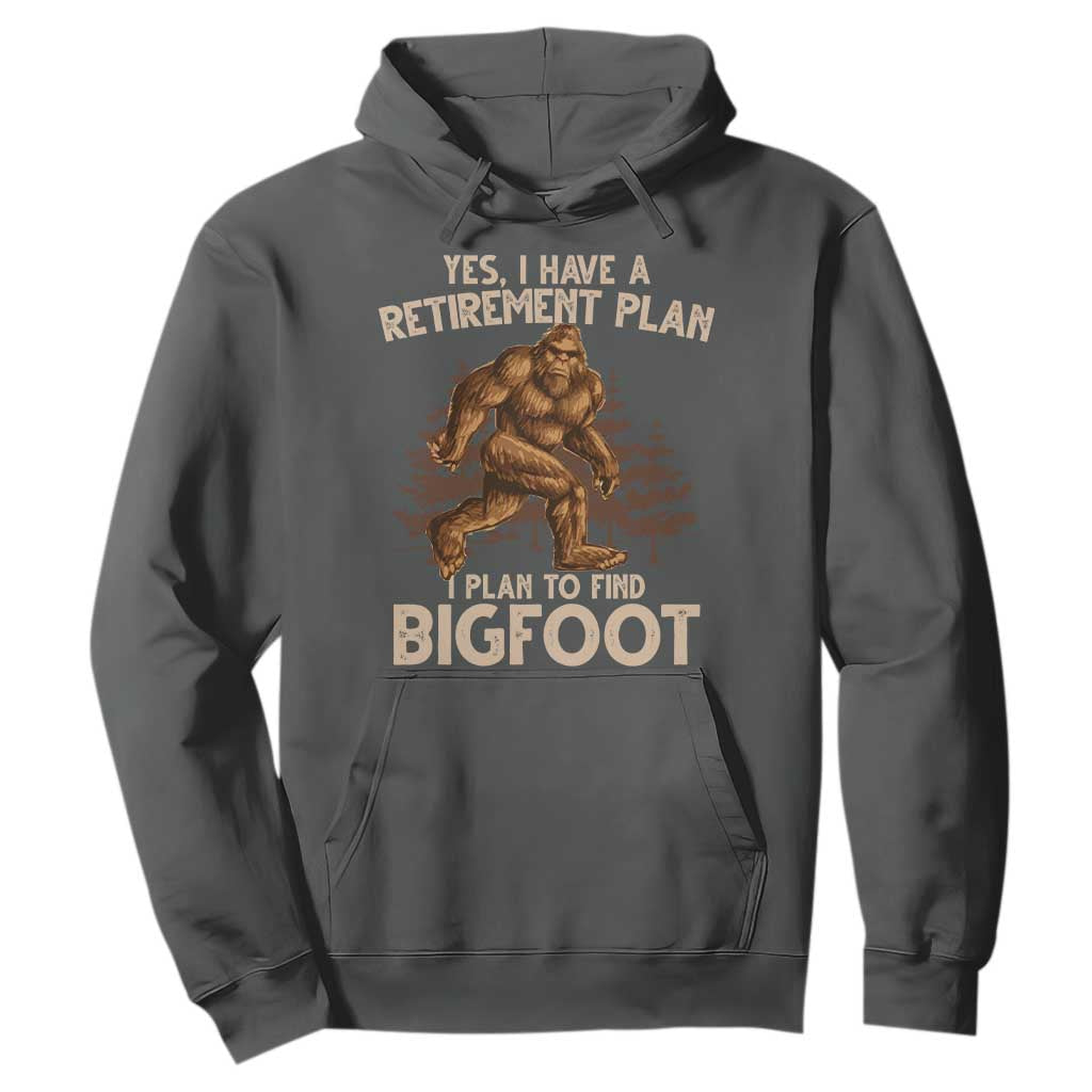Bigfoot Retirement Plan Hoodie Funny Saying Sasquatch Research TS10 Dark Heather Print Your Wear