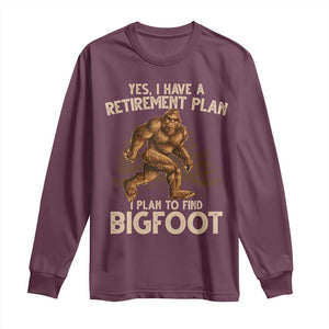 Bigfoot Retirement Plan Long Sleeve Shirt Funny Saying Sasquatch Research TS10 Maroon Print Your Wear