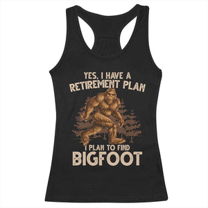 Bigfoot Retirement Plan Racerback Tank Top Funny Saying Sasquatch Research TS10 Black Print Your Wear