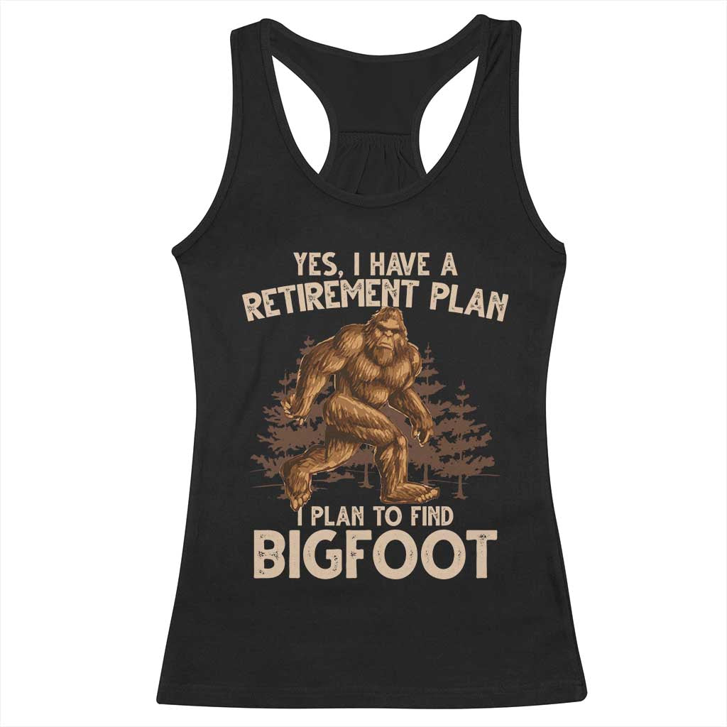 Bigfoot Retirement Plan Racerback Tank Top Funny Saying Sasquatch Research - Print Your Wear