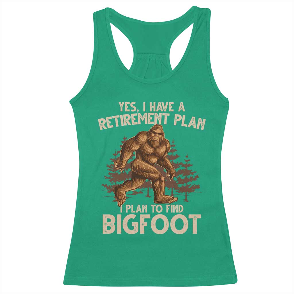 Bigfoot Retirement Plan Racerback Tank Top Funny Saying Sasquatch Research TS10 Irish Green Print Your Wear