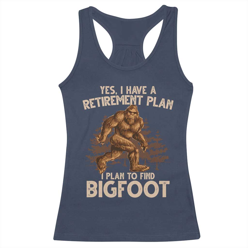 Bigfoot Retirement Plan Racerback Tank Top Funny Saying Sasquatch Research TS10 Navy Print Your Wear