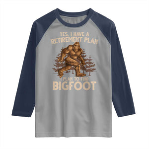 Bigfoot Retirement Plan Raglan Shirt Funny Saying Sasquatch Research TS10 Sport Gray Navy Print Your Wear