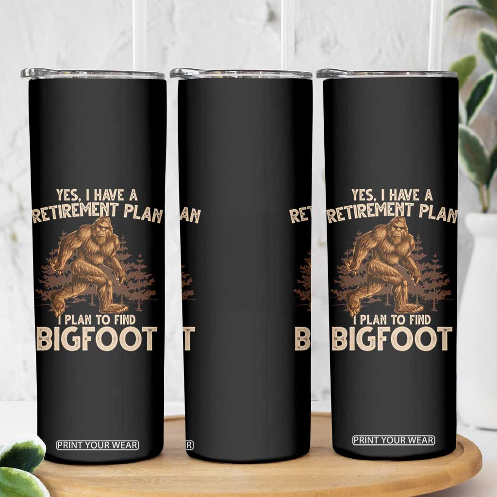 Bigfoot Retirement Plan Skinny Tumbler Funny Saying Sasquatch Research TS10 Print Your Wear