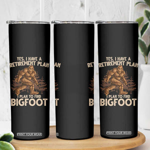 Bigfoot Retirement Plan Skinny Tumbler Funny Saying Sasquatch Research TS10 Print Your Wear