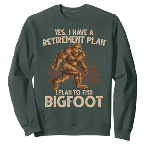 Bigfoot Retirement Plan Sweatshirt Funny Saying Sasquatch Research TS10 Dark Forest Green Print Your Wear