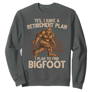 Bigfoot Retirement Plan Sweatshirt Funny Saying Sasquatch Research TS10 Dark Heather Print Your Wear