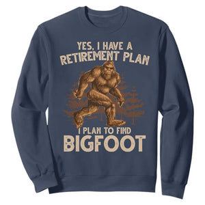 Bigfoot Retirement Plan Sweatshirt Funny Saying Sasquatch Research TS10 Navy Print Your Wear