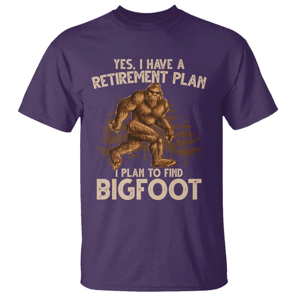 Bigfoot Retirement Plan T Shirt Funny Saying Sasquatch Research TS10 Purple Print Your Wear