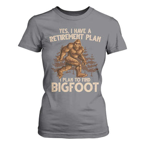 Bigfoot Retirement Plan T Shirt For Women Funny Saying Sasquatch Research TS10 Charcoal Print Your Wear