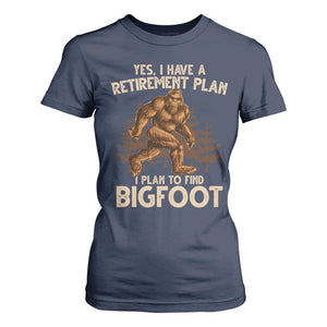 Bigfoot Retirement Plan T Shirt For Women Funny Saying Sasquatch Research TS10 Navy Print Your Wear