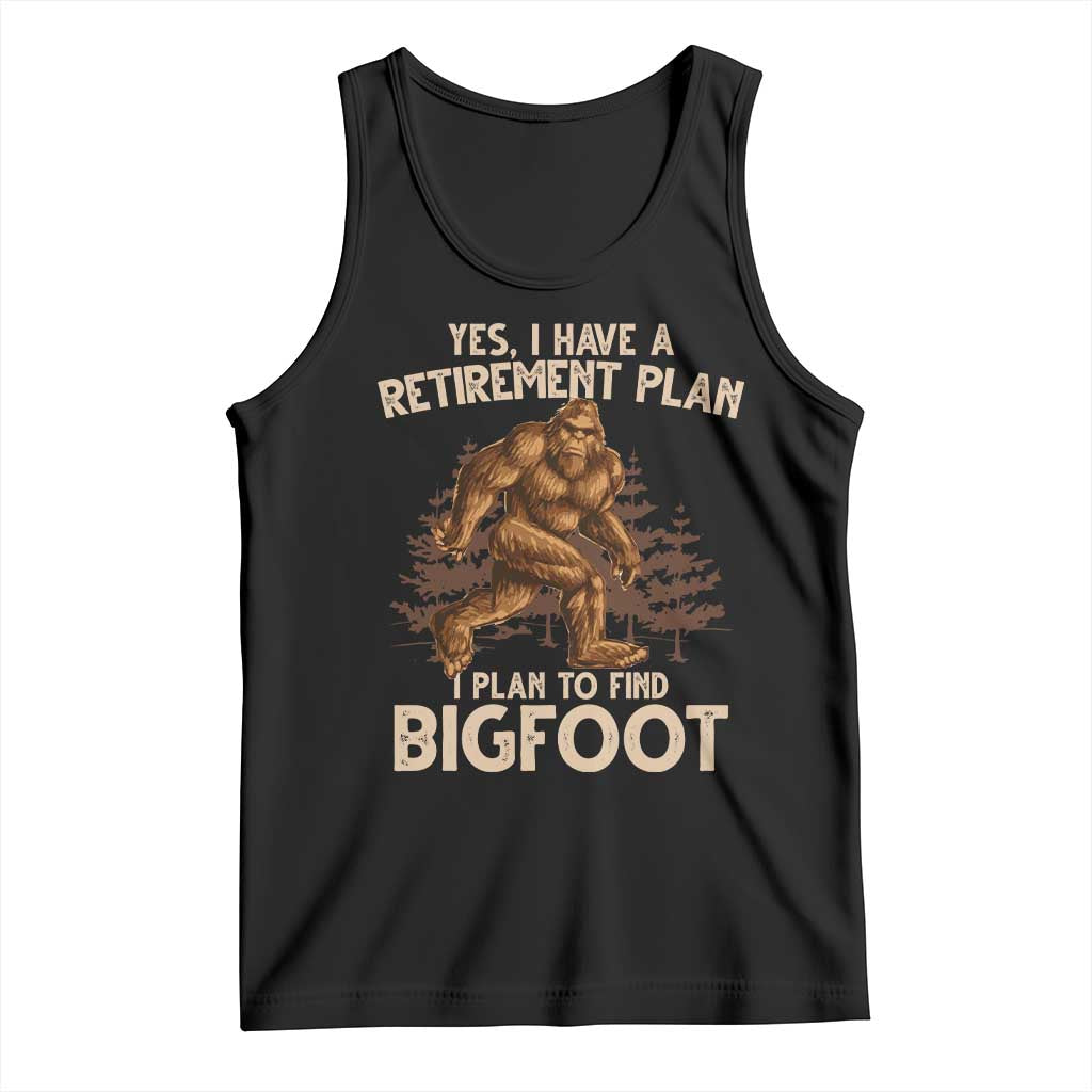 Bigfoot Retirement Plan Tank Top Funny Saying Sasquatch Research TS10 Black Print Your Wear
