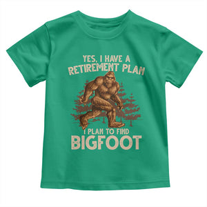 Bigfoot Retirement Plan Toddler T Shirt Funny Saying Sasquatch Research TS10 Irish Green Print Your Wear