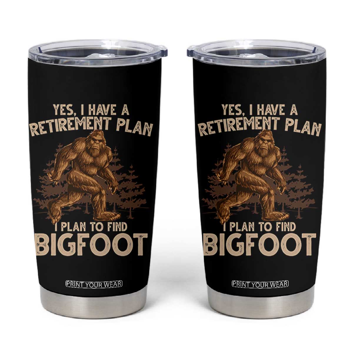 Bigfoot Retirement Plan Tumbler Cup Funny Saying Sasquatch Research TS10 Black Print Your Wear