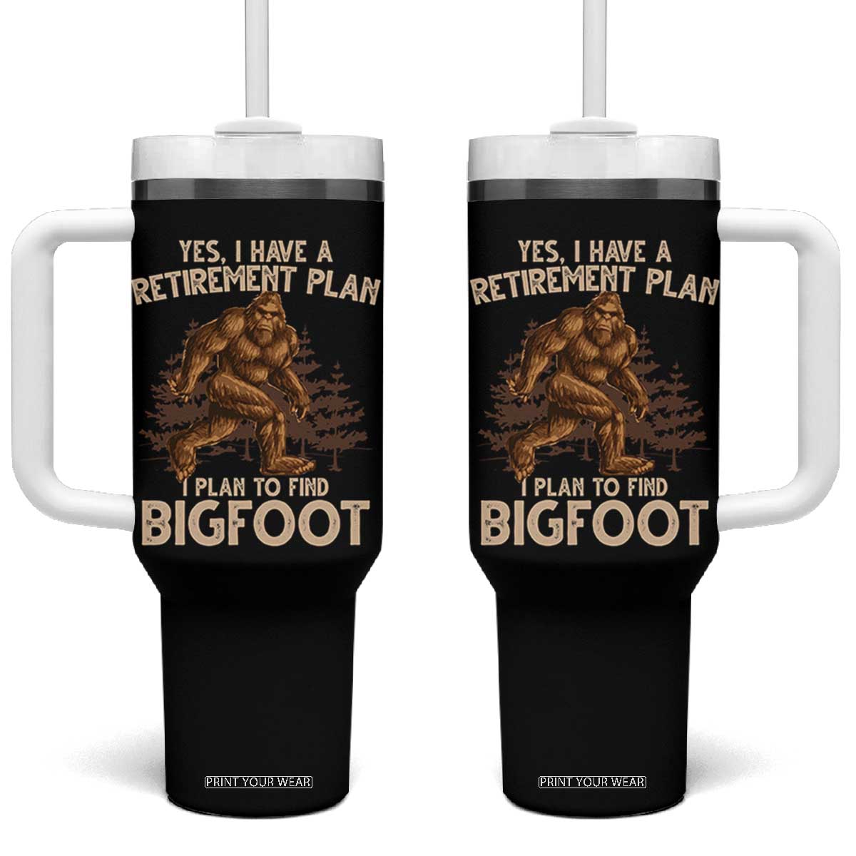 Bigfoot Retirement Plan Tumbler With Handle Funny Saying Sasquatch Research TS10 One Size: 40 oz Black Print Your Wear