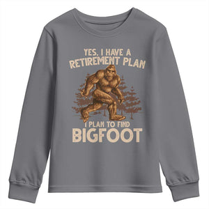 Bigfoot Retirement Plan Youth Sweatshirt Funny Saying Sasquatch Research TS10 Charcoal Print Your Wear