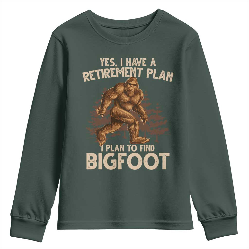 Bigfoot Retirement Plan Youth Sweatshirt Funny Saying Sasquatch Research TS10 Dark Forest Green Print Your Wear