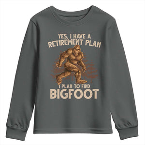 Bigfoot Retirement Plan Youth Sweatshirt Funny Saying Sasquatch Research TS10 Dark Heather Print Your Wear