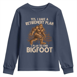 Bigfoot Retirement Plan Youth Sweatshirt Funny Saying Sasquatch Research TS10 Navy Print Your Wear