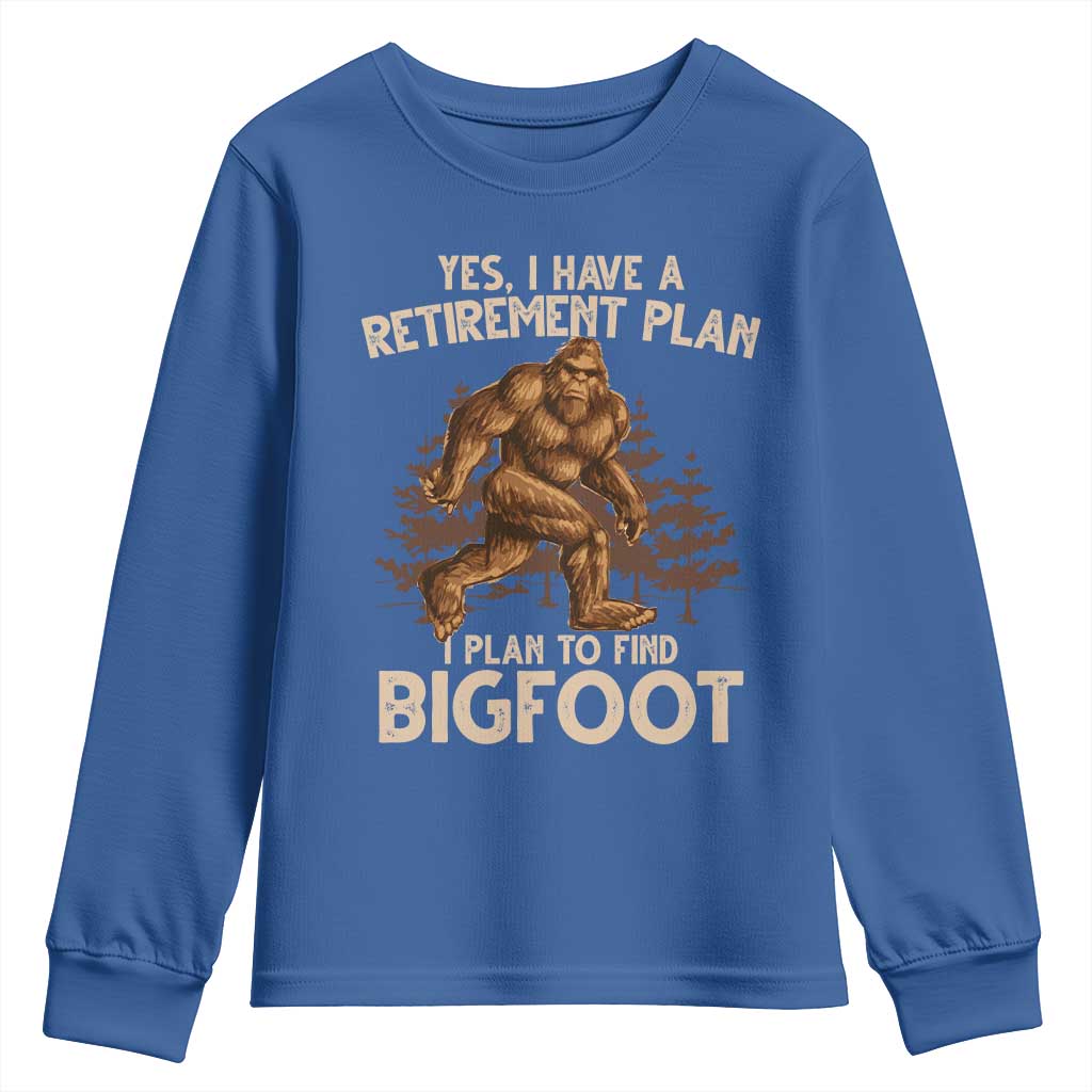 Bigfoot Retirement Plan Youth Sweatshirt Funny Saying Sasquatch Research TS10 Royal Blue Print Your Wear