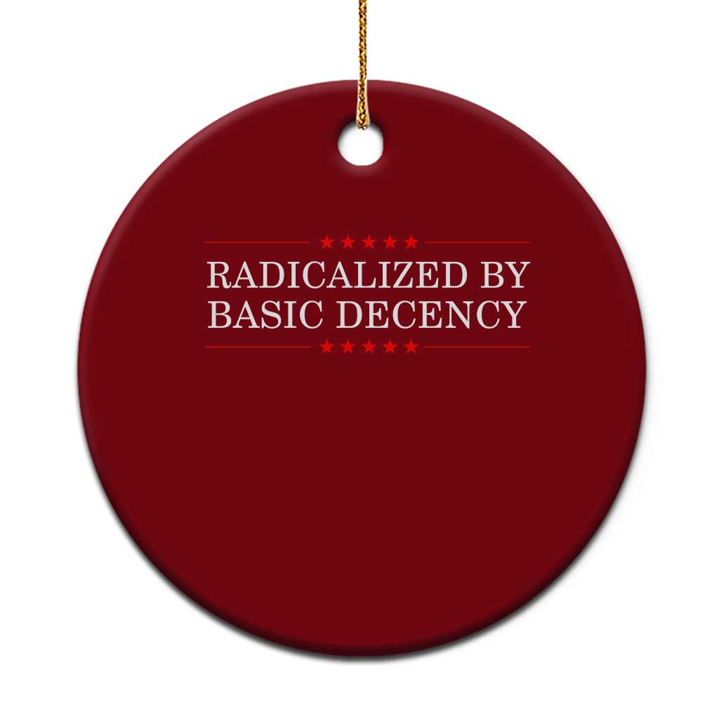 Radicalized By Basic Decency Ceramic Ornament Feminist Activist Protest TS10 1pc Red Print Your Wear