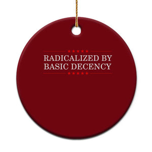 Radicalized By Basic Decency Ceramic Ornament Feminist Activist Protest TS10 1pc Red Print Your Wear