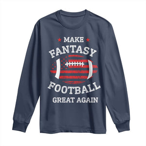 Funny Make Fantasy Football Great Again Long Sleeve Shirt - Print Your Wear