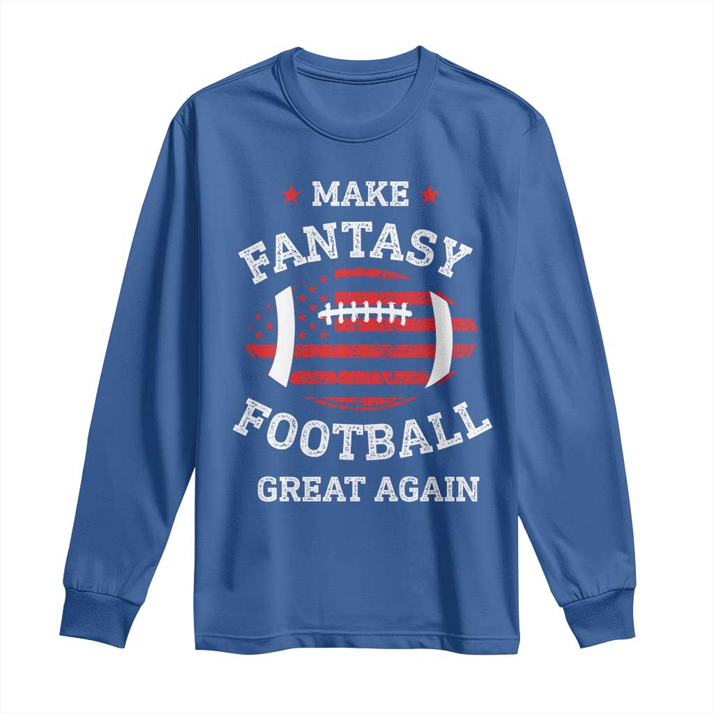 Funny Make Fantasy Football Great Again Long Sleeve Shirt TS10 Royal Blue Print Your Wear