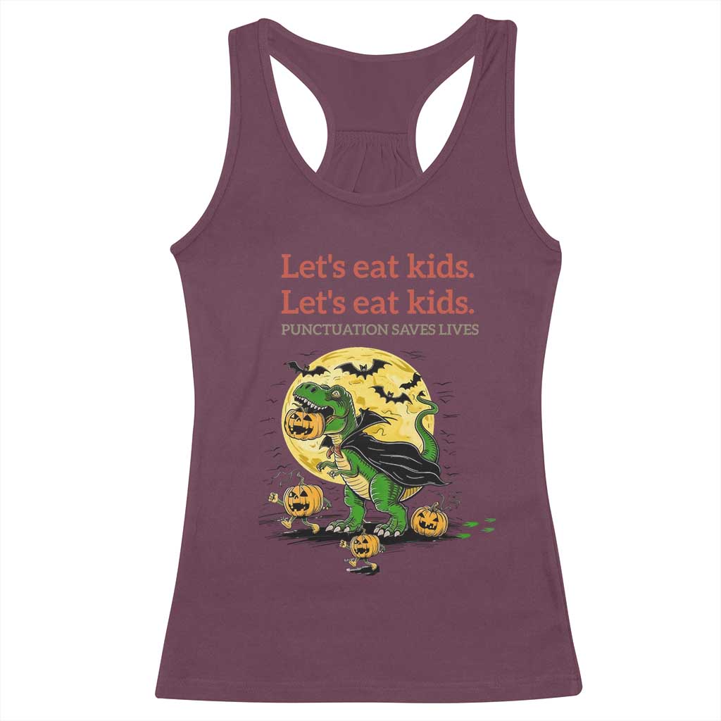 Grammar English Teacher Racerback Tank Top Funny Halloween Dinosaurs Pumpkin Punctuation Saves Lives TS10 Maroon Print Your Wear