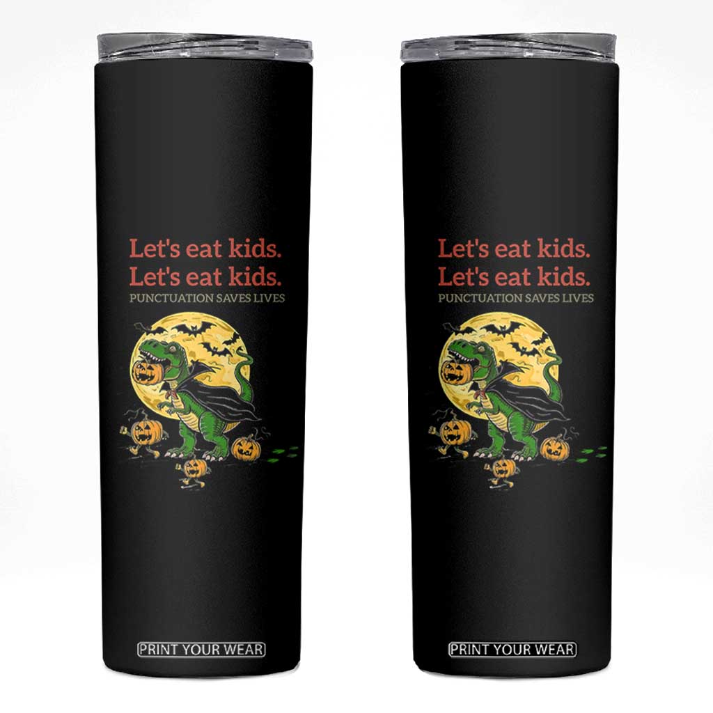Grammar English Teacher Skinny Tumbler Funny Halloween Dinosaurs Pumpkin Punctuation Saves Lives TS10 Black Print Your Wear