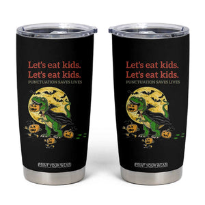 Grammar English Teacher Tumbler Cup Funny Halloween Dinosaurs Pumpkin Punctuation Saves Lives TS10 Black Print Your Wear