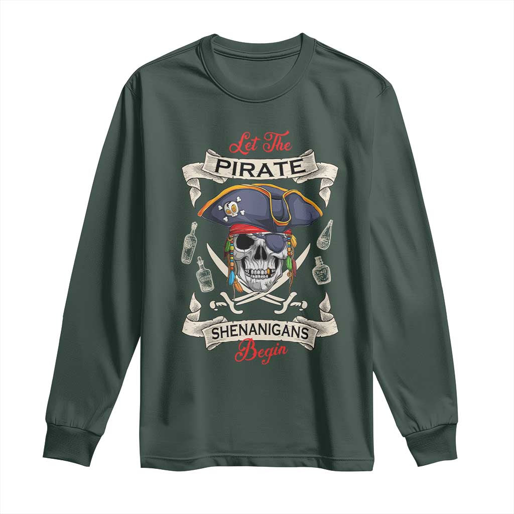 Skull Pirate Let The Pirate Shenanigans Begin Long Sleeve Shirt Halloween Crossbones Freebooter TS10 Dark Forest Green Print Your Wear