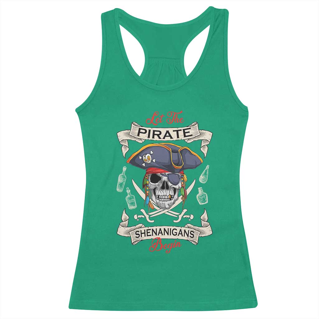 Skull Pirate Let The Pirate Shenanigans Begin Racerback Tank Top Halloween Crossbones Freebooter TS10 Irish Green Print Your Wear