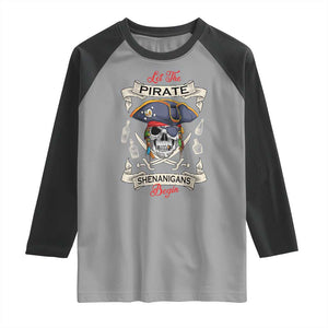 Skull Pirate Let The Pirate Shenanigans Begin Raglan Shirt Halloween Crossbones Freebooter TS10 Sport Gray Black Print Your Wear