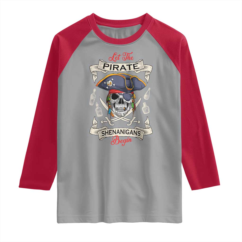 Skull Pirate Let The Pirate Shenanigans Begin Raglan Shirt Halloween Crossbones Freebooter TS10 Sport Gray Red Print Your Wear