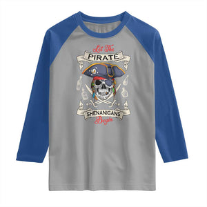 Skull Pirate Let The Pirate Shenanigans Begin Raglan Shirt Halloween Crossbones Freebooter TS10 Sport Gray Royal Print Your Wear