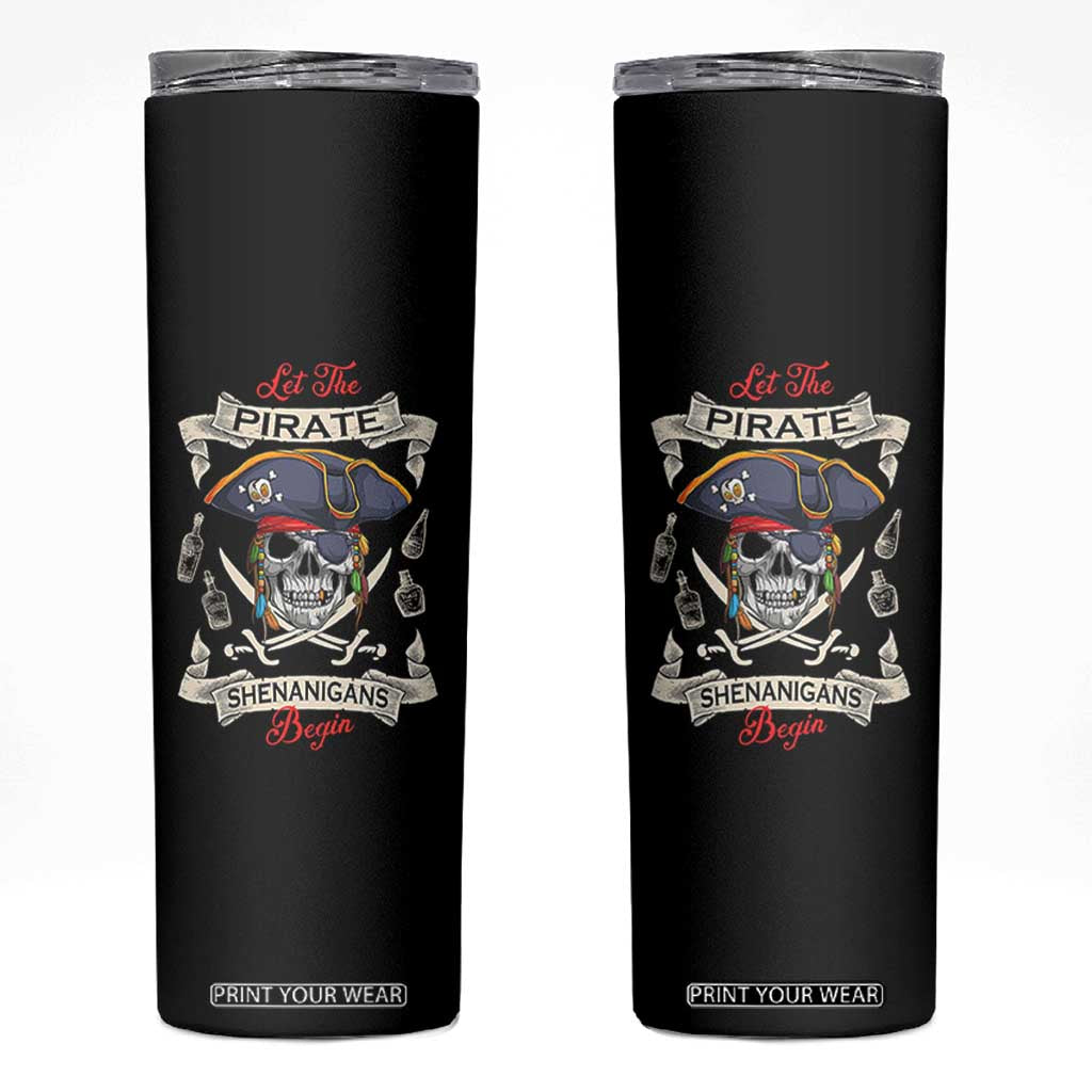 Skull Pirate Let The Pirate Shenanigans Begin Skinny Tumbler Halloween Crossbones Freebooter TS10 Black Print Your Wear