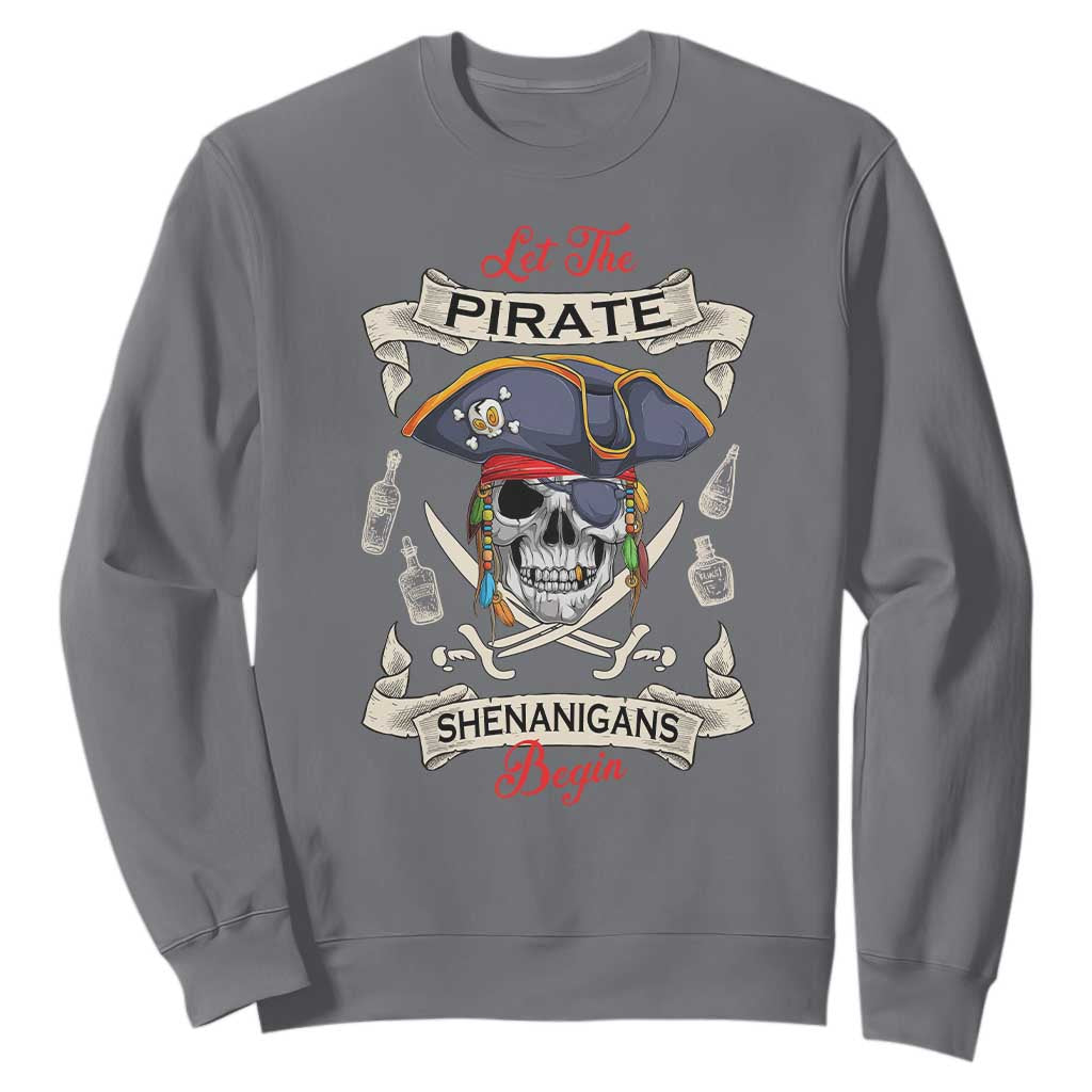 Skull Pirate Let The Pirate Shenanigans Begin Sweatshirt Halloween Crossbones Freebooter TS10 Charcoal Print Your Wear