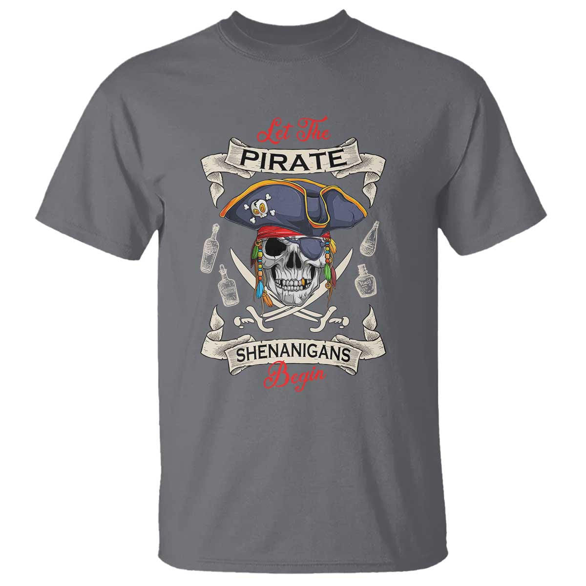 Skull Pirate Let The Pirate Shenanigans Begin T Shirt Halloween Crossbones Freebooter TS10 Charcoal Print Your Wear