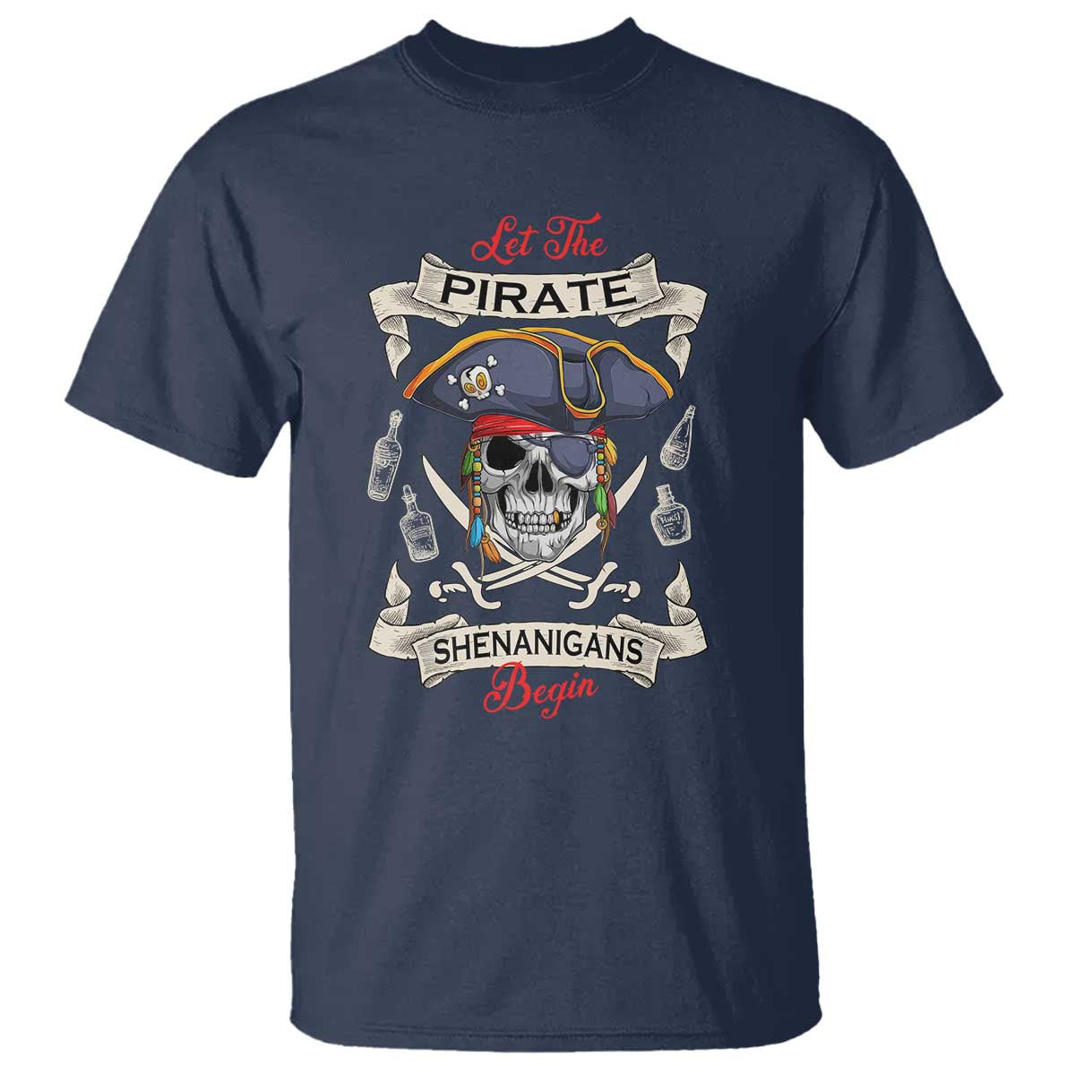 Skull Pirate Let The Pirate Shenanigans Begin T Shirt Halloween Crossbones Freebooter TS10 Navy Print Your Wear