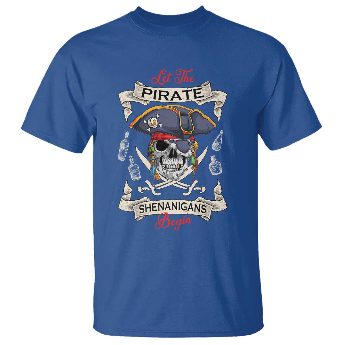 Skull Pirate Let The Pirate Shenanigans Begin T Shirt Halloween Crossbones Freebooter TS10 Royal Blue Print Your Wear
