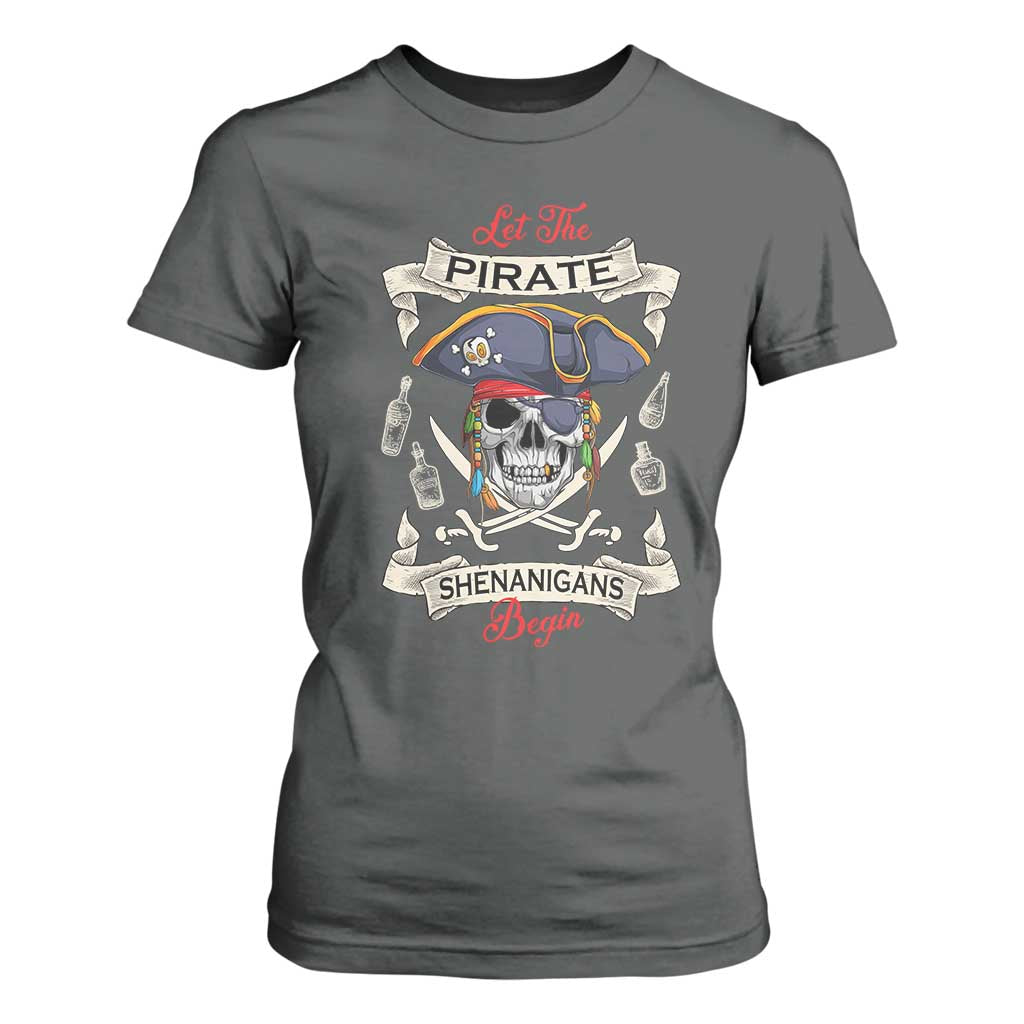 Skull Pirate Let The Pirate Shenanigans Begin T Shirt For Women Halloween Crossbones Freebooter TS10 Dark Heather Print Your Wear