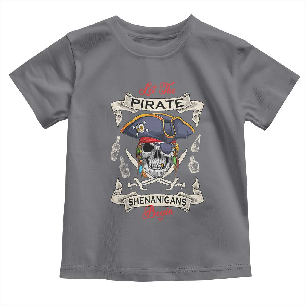 Skull Pirate Let The Pirate Shenanigans Begin Toddler T Shirt Halloween Crossbones Freebooter TS10 Charcoal Print Your Wear